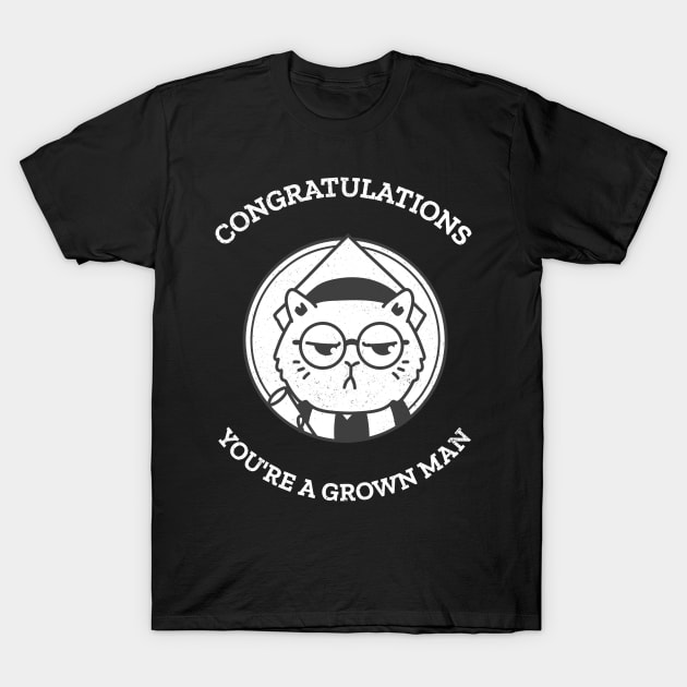 Congratulations! You are a grown man T-Shirt by Purrfect Shop